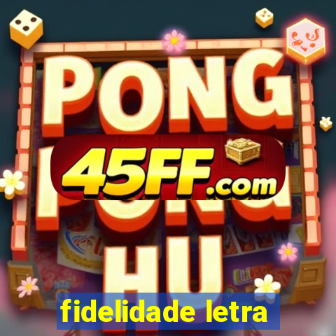 fidelidade letra